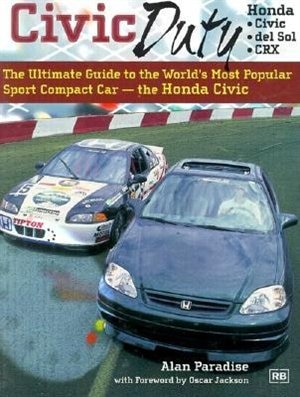 Civic Duty: The Ultimate Guide To The World's Most Popular Sport Compact Car - The Honda Civic by Alan Paradise, Paperback | Indigo Chapters