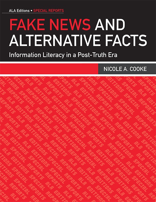 Fake News And Alternative Facts by Nicole A. Cooke, Paperback | Indigo Chapters