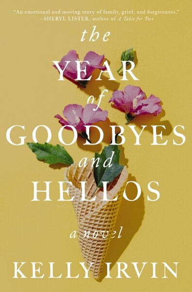 The Year of Goodbyes and Hellos by Kelly Irvin, Paperback | Indigo Chapters