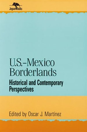 U.S.-Mexico Borderlands by Oscar J. Martinez, Paperback | Indigo Chapters