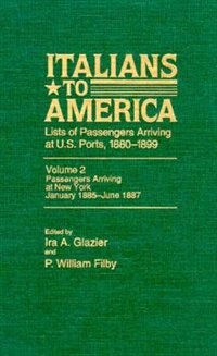 Italians to America Jan. 1885 - June 1887 by Ira A. Glazier, Hardcover | Indigo Chapters