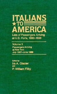 Italians to America July 1887 - June 1889 by Ira A. Glazier, Hardcover | Indigo Chapters