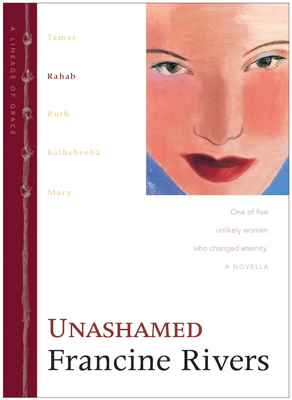 Unashamed by Francine Rivers, Hardcover | Indigo Chapters