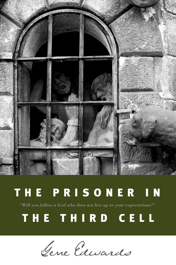 The Prisoner in the Third Cell by Gene Edwards, Paperback | Indigo Chapters