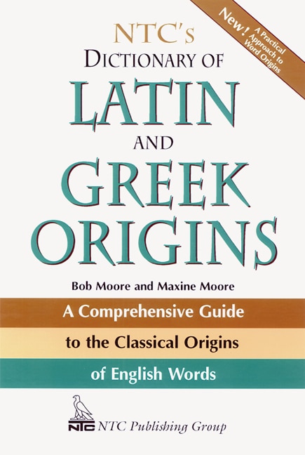 NTC's Dictionary of Latin and Greek Origins by Robert Moore, Paperback | Indigo Chapters