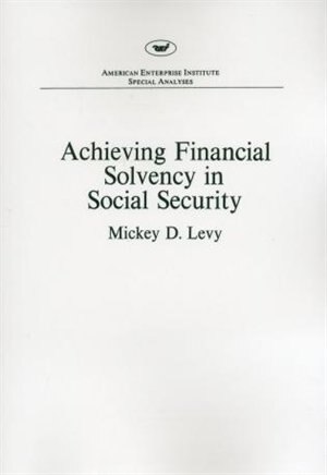 Achieving Financial Solvency in Social Security by Mickey D. Levy, Paperback | Indigo Chapters