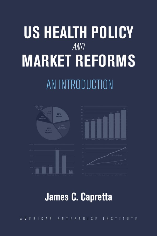 US Health Policy and Market Reforms by James C. Capretta, Paperback | Indigo Chapters