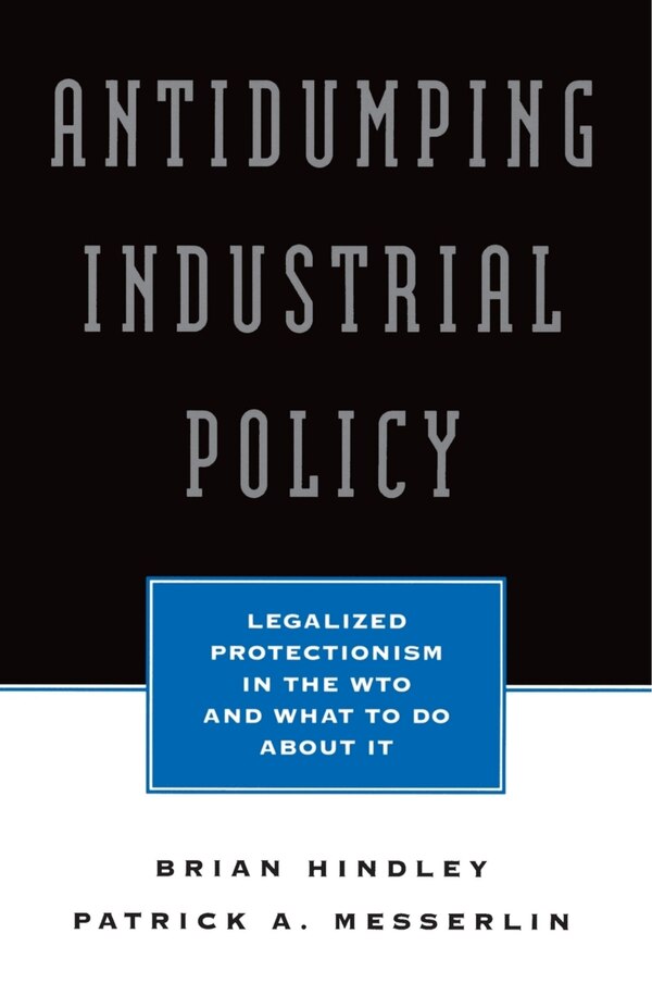 Antidumping Industrial Policy: by Brian Hindley, Paperback | Indigo Chapters