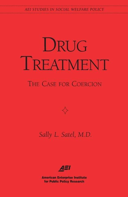 Drug Treatment by Sally L. Satel, Paperback | Indigo Chapters