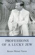 Professions Of A Lucky Jew by Benno Weiser Varon, Hardcover | Indigo Chapters