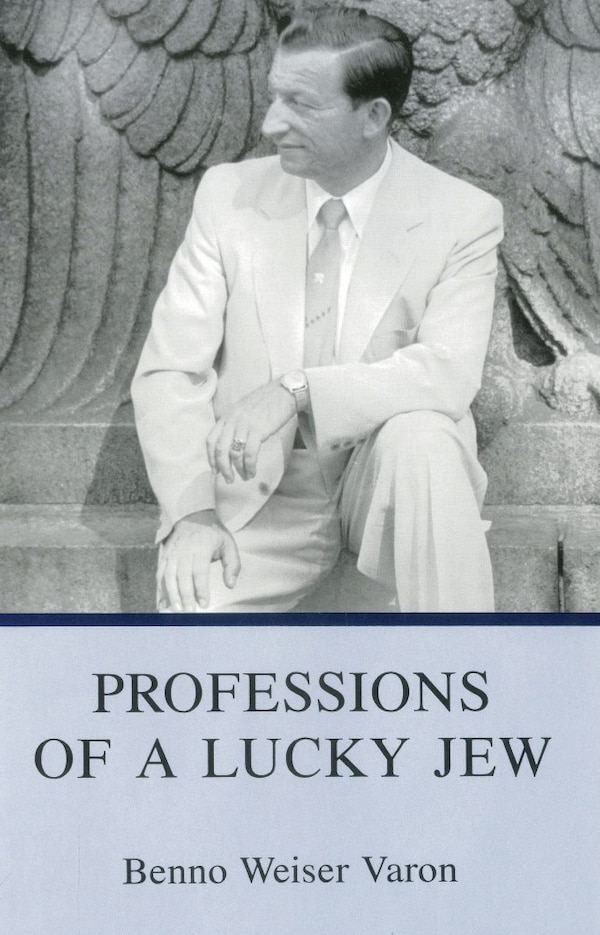 Professions Of A Lucky Jew by Benno Weiser Varon, Hardcover | Indigo Chapters