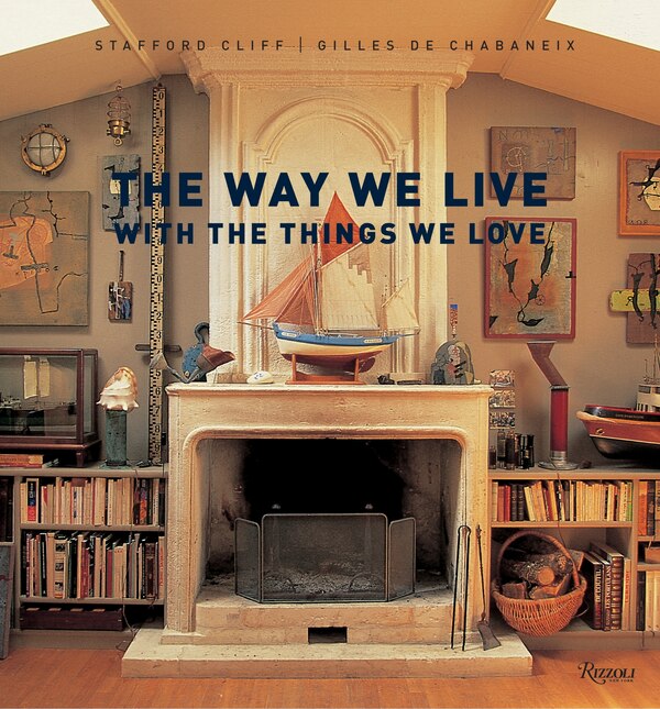 The Way We Live With The Things We Love by Stafford Cliff, Hardcover | Indigo Chapters