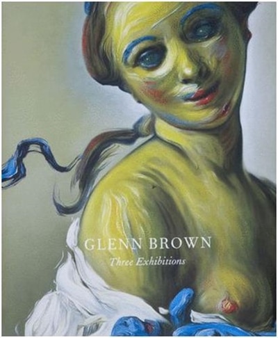 Glenn Brown by Rochelle Steiner, Hardcover | Indigo Chapters