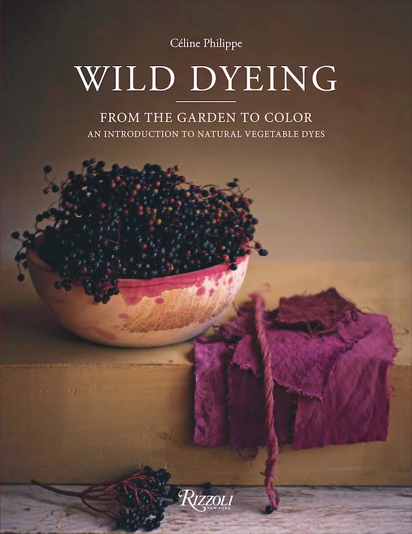 Wild Dyeing by Céline Philippe, Hardcover | Indigo Chapters