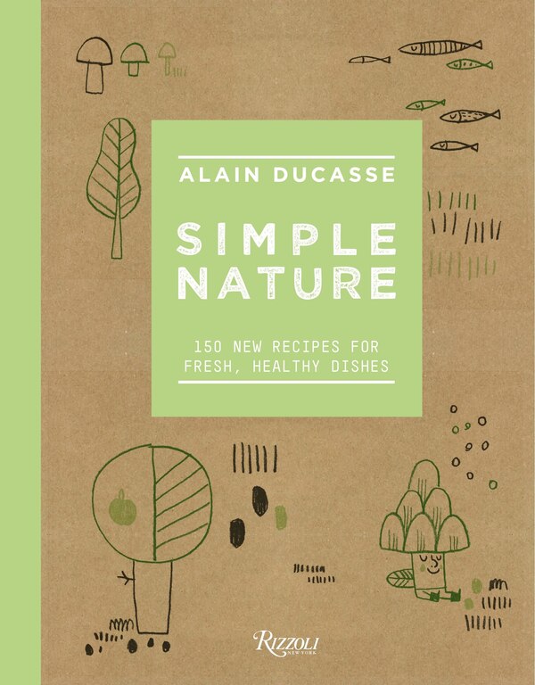 Simple Nature by Alain Ducasse, Hardcover | Indigo Chapters