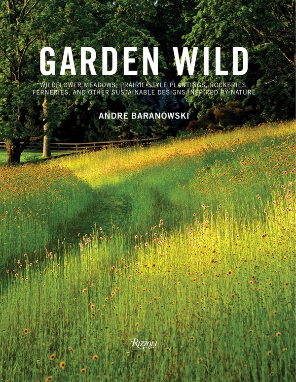 Garden Wild by Andre Baranowski, Hardcover | Indigo Chapters