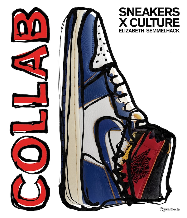 Sneakers X Culture: Collab by Elizabeth Semmelhack, Hardcover | Indigo Chapters