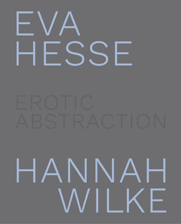 Eva Hesse And Hannah Wilke by Eleanor Nairne, Hardcover | Indigo Chapters