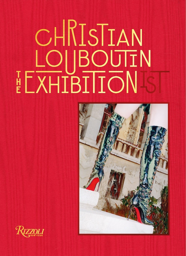 Christian Louboutin The Exhibition(ist) by Eric Reinhardt, Hardcover | Indigo Chapters