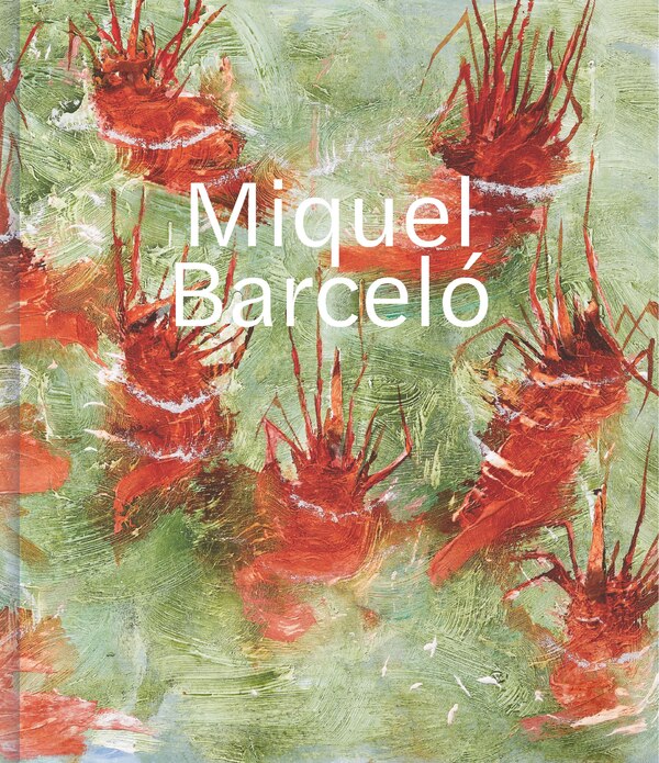 Miquel Barceló by Acquavella Galleries, Hardcover | Indigo Chapters