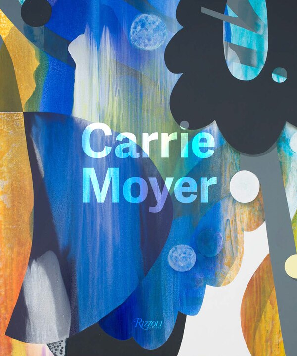 Carrie Moyer by Lauren O'neill-butler, Hardcover | Indigo Chapters