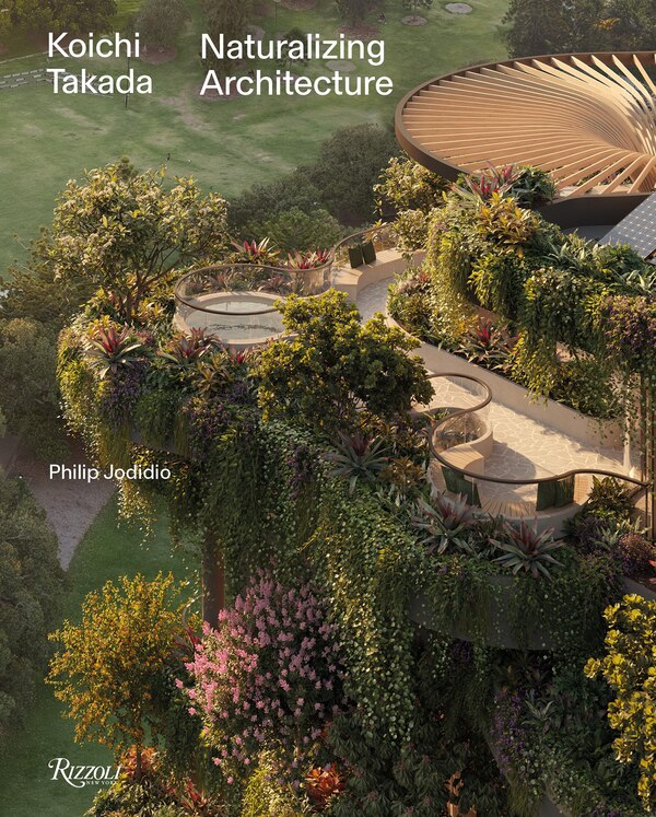 Koichi Takada: Naturalizing Architecture by Béatrice Grenier, Hardcover | Indigo Chapters