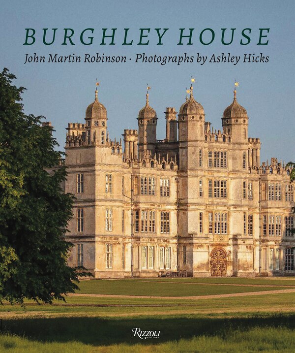 Burghley House by John Martin Robinson, Hardcover | Indigo Chapters