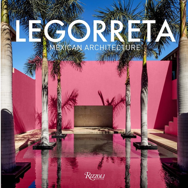 Legorreta: Mexican Architecture by Víctor Legorreta, Hardcover | Indigo Chapters