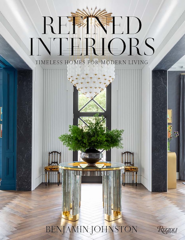 Refined Interiors by Benjamin Johnston, Hardcover | Indigo Chapters