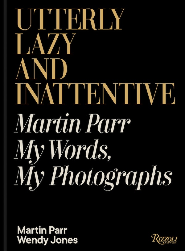 Utterly Lazy and Inattentive by Martin Parr, Hardcover | Indigo Chapters
