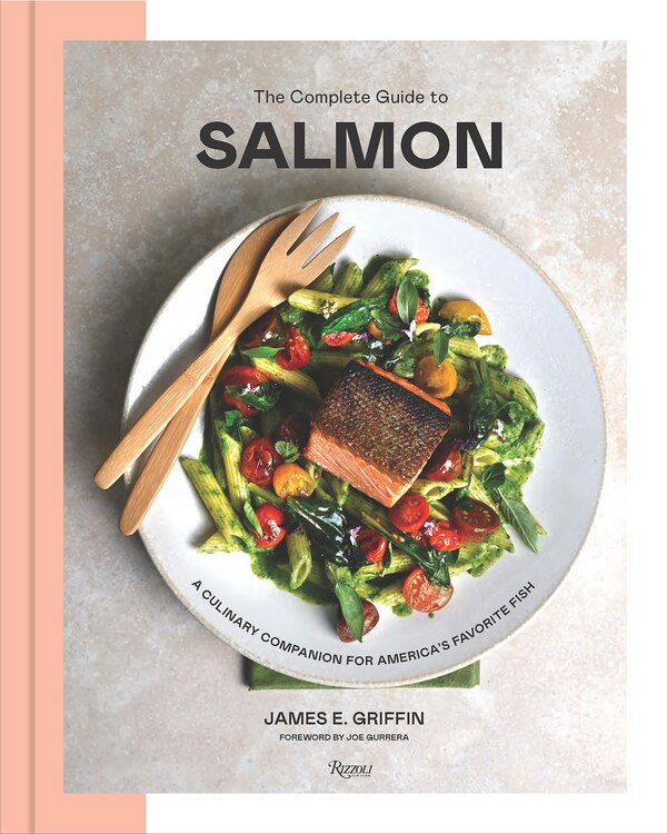 The Complete Guide to Salmon by James E Griifiin, Hardcover | Indigo Chapters