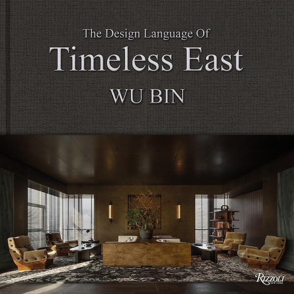 Wu Bin: The Design Language of Timeless East, Hardcover | Indigo Chapters