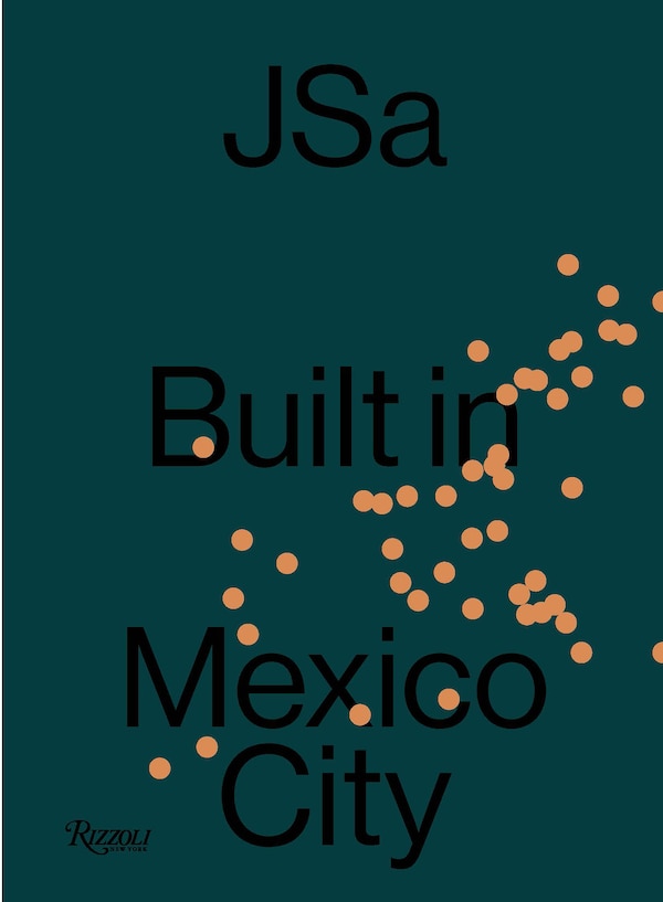 JSa: Built in Mexico City, Hardcover | Indigo Chapters