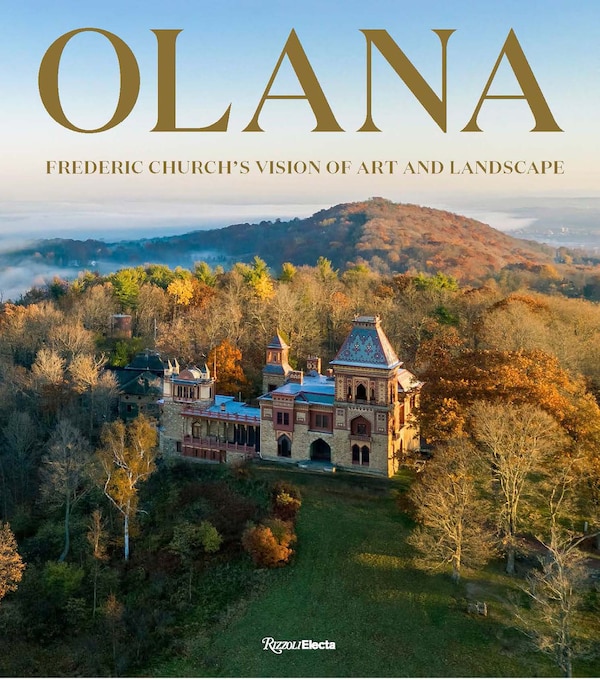 Olana: Frederic Church's Vision of Art and Landscape by Barry Bergdoll, Hardcover | Indigo Chapters