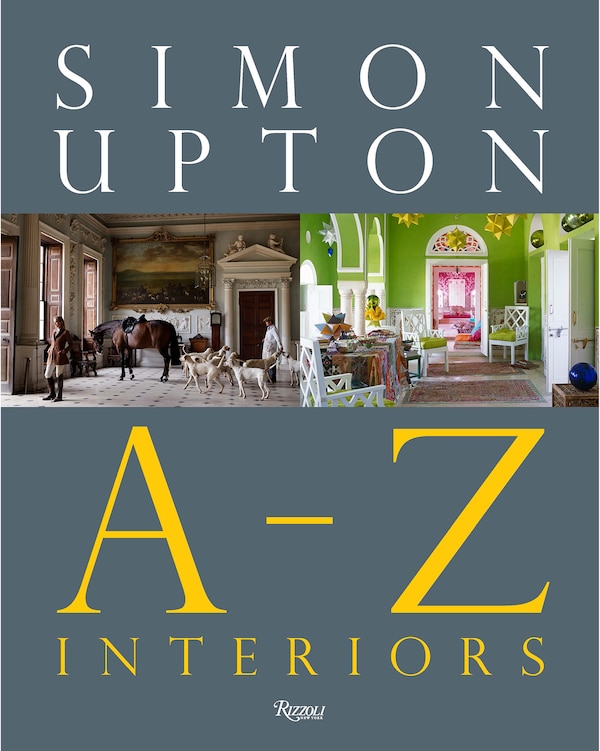 Simon Upton: A to Z Interiors, Hardcover | Indigo Chapters
