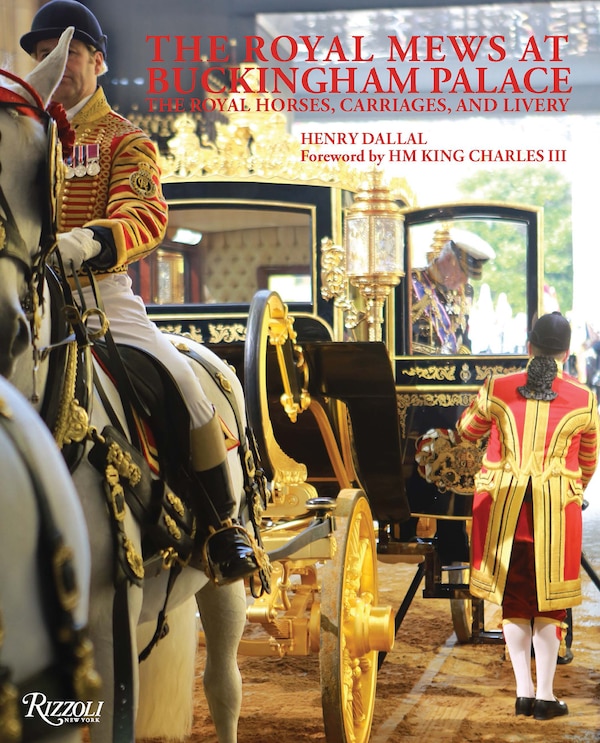 The Royal Mews at Buckingham Palace by Henry Dallal, Hardcover | Indigo Chapters