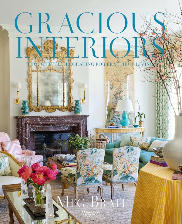 Gracious Interiors by Meg Braff, Hardcover | Indigo Chapters