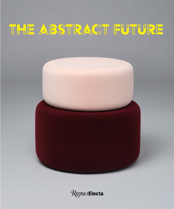 The Abstract Future: New Abstract Painting and Sculpture by Alia Dahl, Hardcover | Indigo Chapters