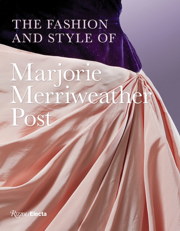 The Fashion and Style of Marjorie Merriweather Post by Megan J. Martinelli, Hardcover | Indigo Chapters