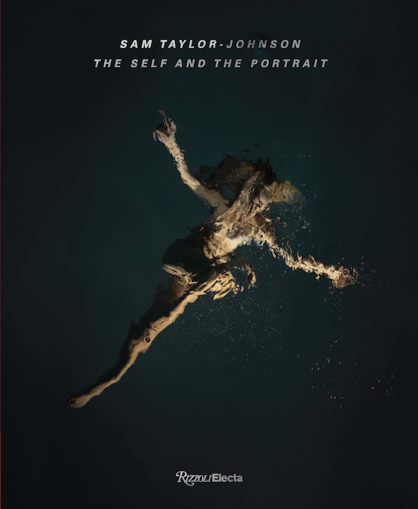 Sam Taylor-Johnson: The Self and the Portrait by Sam Taylor Johnson, Hardcover | Indigo Chapters