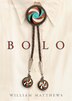 Bolo by William Matthews, Hardcover | Indigo Chapters