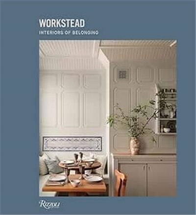 Workstead: Interiors of Belonging by Workstead Workstead, Hardcover | Indigo Chapters