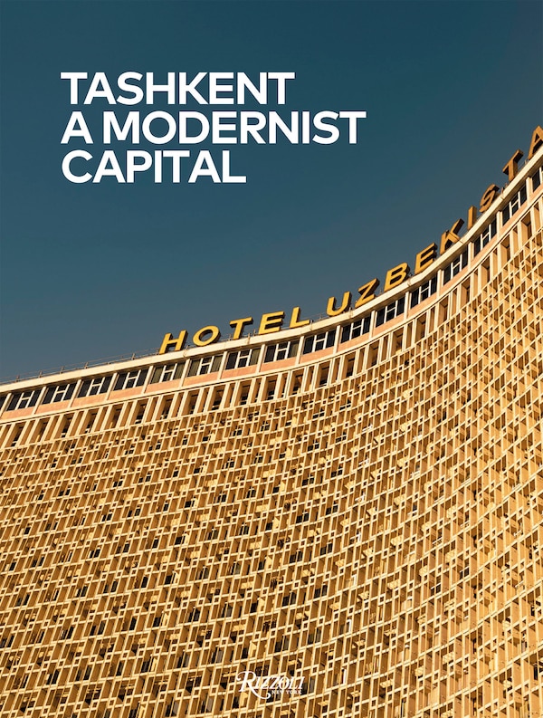 Tashkent: A Modernist Capital by Karel Balas, Hardcover | Indigo Chapters