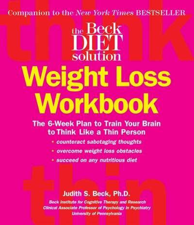 The Beck Diet Weight Loss Workbook by Judith S. Beck, Paperback | Indigo Chapters