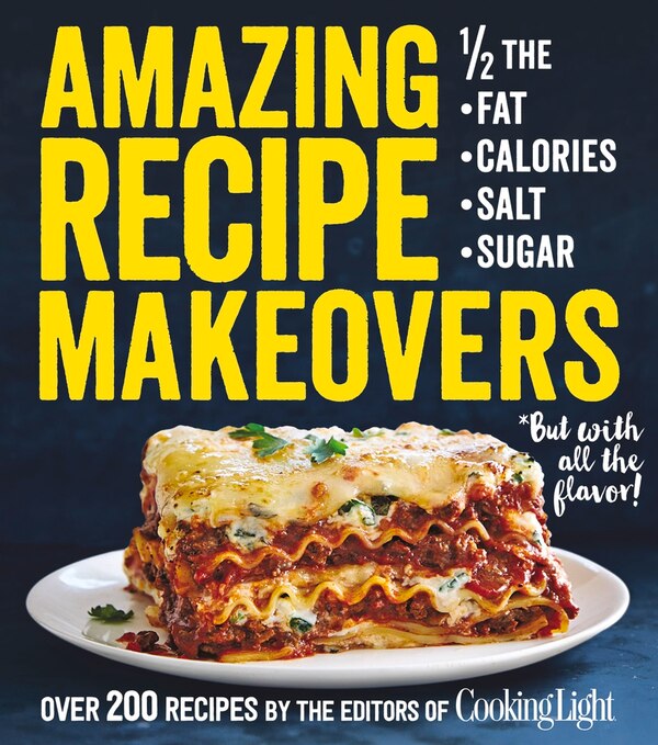 Amazing Recipe Makeovers by The Editors Of Cooking Light, Paperback | Indigo Chapters