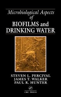 Microbiological Aspects of Biofilms and Drinking Water by Steven Lane PERCIVAL, Hardcover | Indigo Chapters