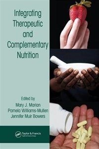 Integrating Therapeutic and Complementary Nutrition by Mary J. MARIAN, Hardcover | Indigo Chapters