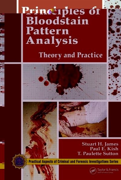 Principles of Bloodstain Pattern Analysis by Stuart H. James, Hardcover | Indigo Chapters