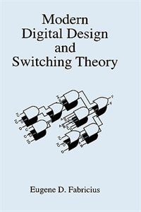 Modern Digital Design And Switching Theory by Eugene D Fabricius, Hardcover | Indigo Chapters