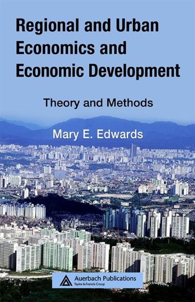Regional and Urban Economics and Economic Development by Mary E. Edwards, Hardcover | Indigo Chapters